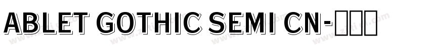ablet Gothic Semi Cn字体转换 ablet Gothic Semi Cn字体转换